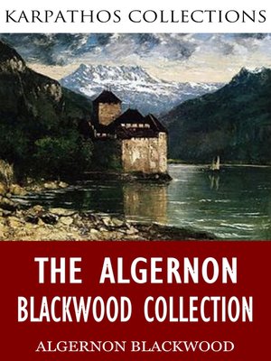 cover image of The Algernon Blackwood Collection